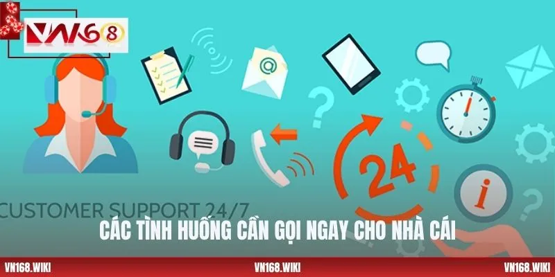 Các tình huống cần gọi ngay cho nhà cái