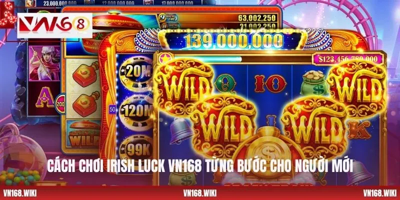 Cách chơi Irish Luck VN168 từng bước cho người mới