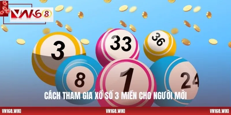 Cách tham gia xổ số 3 miền cho người mới