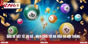 Dàn Đề Bất Tử 36 Số – Mẹo Chơi Tối Đa Hóa Cơ Hội Thắng
