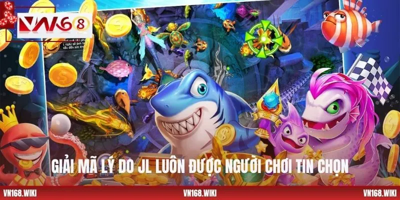 Giải mã lý do JL luôn được người chơi tin chọn