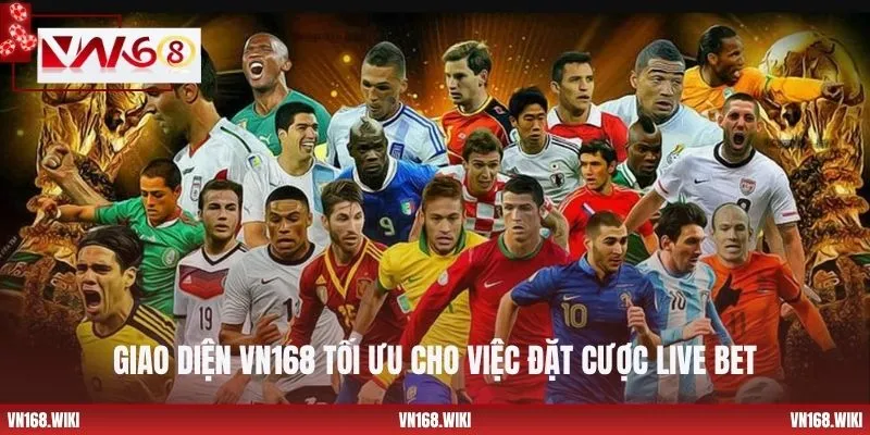 Giao diện VN168 tối ưu cho việc đặt cược live bet
