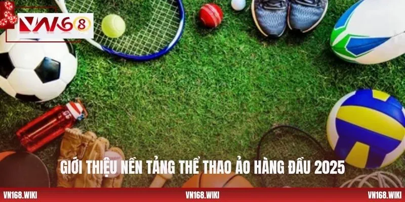 Giới thiệu nền tảng thể thao ảo hàng đầu 2025