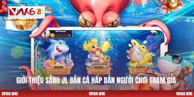 Giới thiệu sảnh JL Bắn Cá hấp dẫn người chơi tham gia 