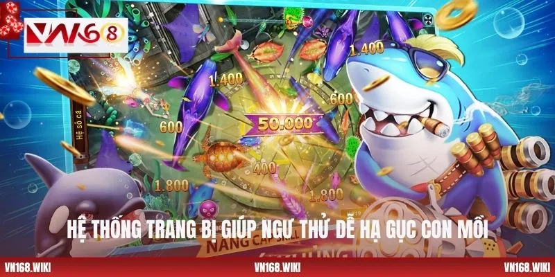 Hệ thống trang bị giúp ngư thử dễ hạ gục con mồi