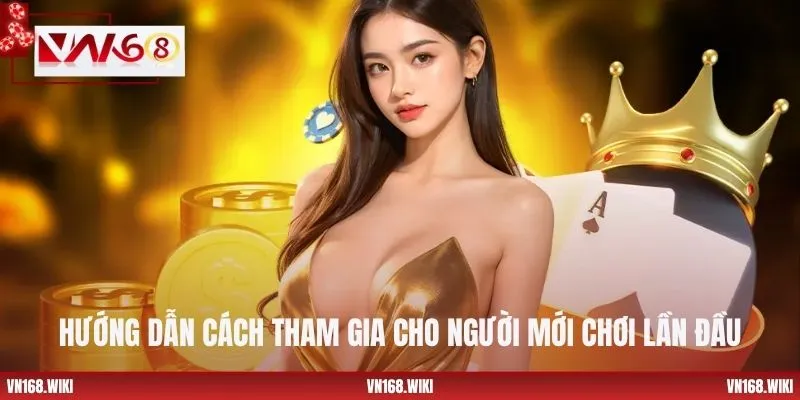 Hướng dẫn cách tham gia cho người mới chơi lần đầu