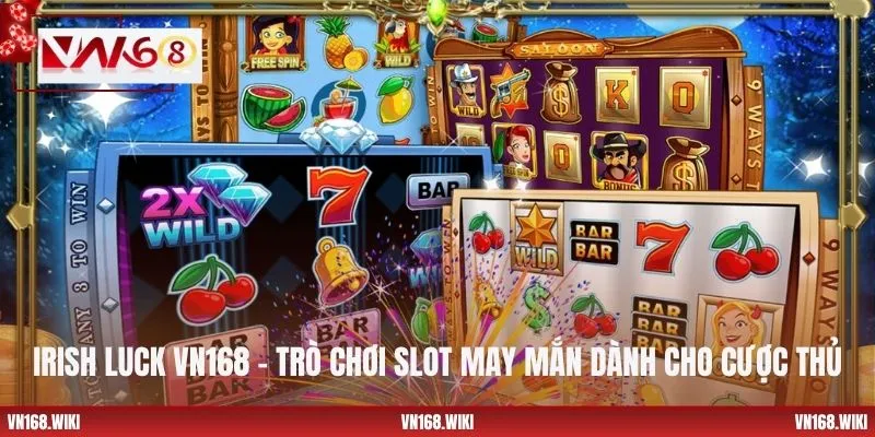 Irish Luck VN168 – Trò chơi slot may mắn dành cho cược thủ