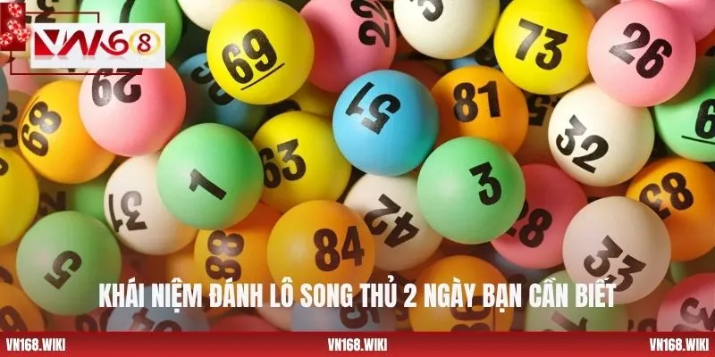 Khái niệm đánh lô song thủ 2 ngày bạn cần biết