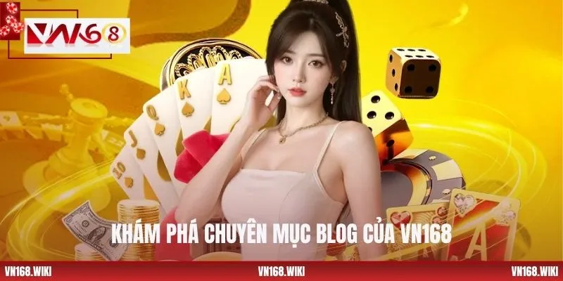 Khám phá chuyên mục Blog của VN168