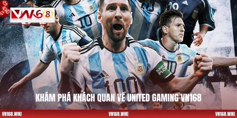 Khám phá khách quan về United Gaming VN168