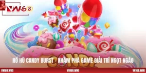 Nổ Hũ Candy Burst – Khám Phá Game Giải Trí Ngọt Ngào