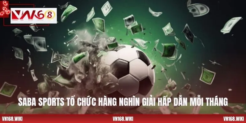SABA Sports tổ chức hàng nghìn giải hấp dẫn mỗi tháng