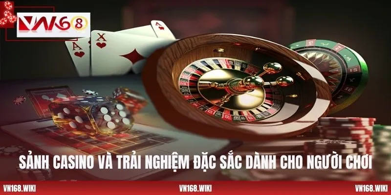 Sảnh casino và trải nghiệm đặc sắc dành cho người chơi
