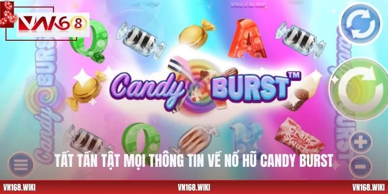 Tất tần tật mọi thông tin về nổ hũ Candy Burst