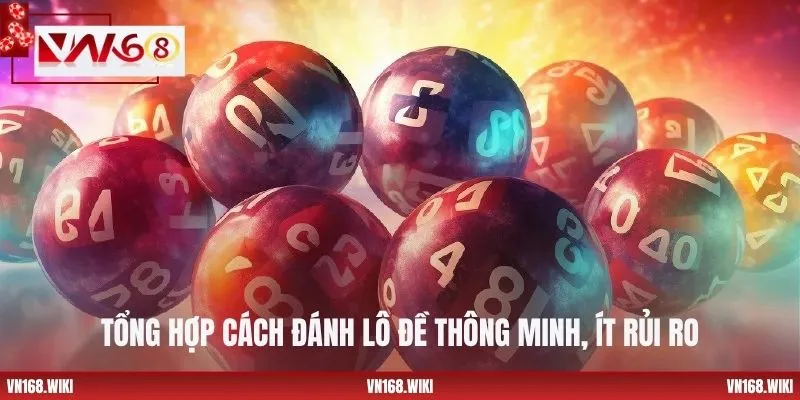 Tổng hợp cách đánh lô đề thông minh, ít rủi ro
