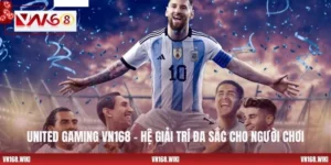United Gaming VN168 – Hệ Giải Trí Đa Sắc Cho Người Chơi