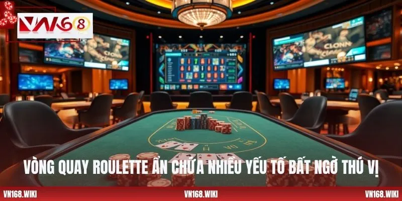 Vòng quay Roulette ẩn chứa nhiều yếu tố bất ngờ thú vị